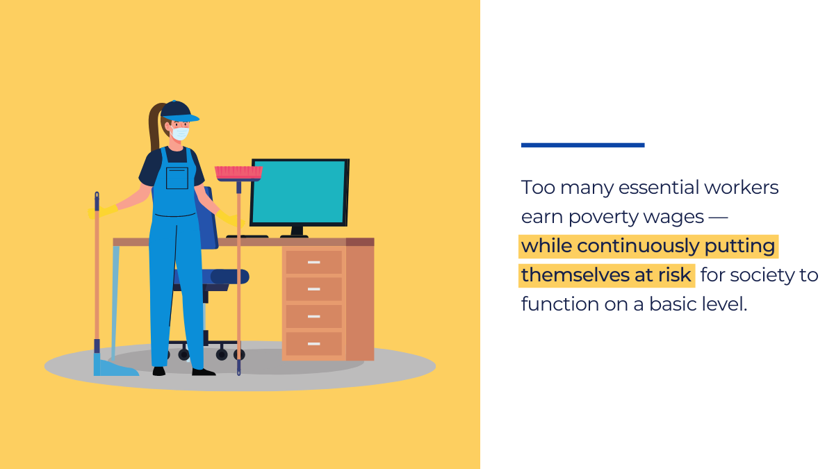 Too many essential workers earn poverty wages - while continuously putting themselves at risk for society to function on a basic level.